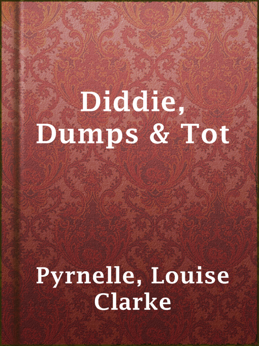 Louise Clarke Pyrnelle作のDiddie, Dumps & Totの作品詳細 - 貸出可能